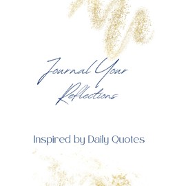 Journal Your Reflections Inspired by Daily Quotes