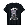 I Did the Math Lustige Katze sarkastischer Humor T-Shirt