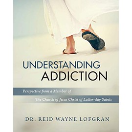 Understanding Addiction: Perspective from a Member of the Church of Jesus Christ of Latter-day Saints