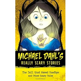The Doll that Waved Goodbye: and Other Scary Tales (Michael Dahl's Really Scary Stories)