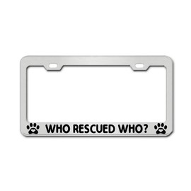 WHO Rescued WHO? Chrome Auto Tag Holder License Plate Frame