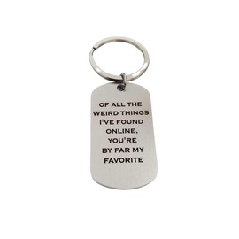 Of All The Weird Things I've Found Online, BF Gifts, Keychain For Boyfriend Gift, You're The Best Thing I Found On The Internet, Girlfriend Gifts, Gifts For BF, Gifts For Husband From Wife
