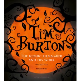 Tim Burton: The Iconic Filmmaker and His Work (Iconic Filmmakers Series)