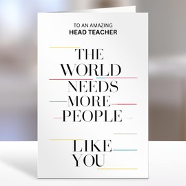 Head Teacher, The world needs more people like you - Thank You Card Gifts, Appreciation for him, her, End of Year Term, Nursery, Primary School, College, University - 05xa169