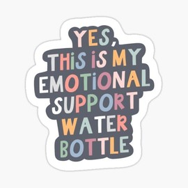 This is My Emotional Support Water Bottle Sticker Vinyl Decal Cute Sticker for Tumblers - Funny Hydration Quote - Stickers 4"