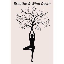 Breathe & Wind Down: A Journal For relaxation after a long day
