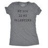 Womens My Dog is My Valentine T Shirt Funny Sarcastic