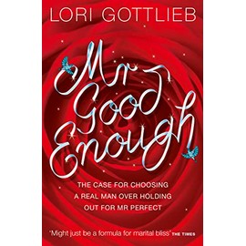 Mr Good Enough: The case for choosing a Real Man over holding out for Mr Perfect