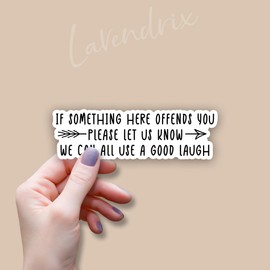 (3pcs) If Something Here Offends You Please Let Us Know We Can All Use A Good Laugh Sticker Humorous Sayings Funny Quotes Vinyl Decal for Tumbler Laptop Kindles Water Bottles Books Phone - Size 3x1
