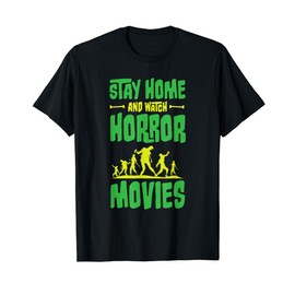 Stay Home And Watch Horror Movies T-Shirt