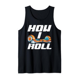 One Wheel Hoverboard Kart Scooter How I Roll Hoverboard Tank Top
