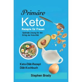 Primäre Keto-Rezepte für Frauen: Optimale Lösung für den Erfolg der Keto-Diät