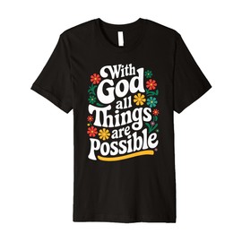 With god All Things Are Possible Women Christian Bible Verse Premium T-Shirt