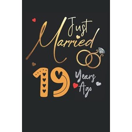 Just Married 19 Years Ago: Funny 19th couple wedding anniversary gift for both, her and him, lined Notebook, 100 pages, 6 in x 9 in (15.2 x 22.9 cm)