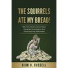 The Squirrels Ate My Bread!: What You Need to Know