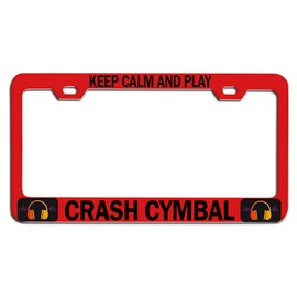 Custom Brother - Keep Calm and Play Crash CYMBAL Red Steel Auto SUV License Plate Frame License Tag Holder, N56