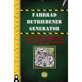 Fahrrad Betriebener Generator: Vollständiger Leitfaden für den Bau und die Verwendung von pedalbetriebenen Generatoren. Prepper's Survival