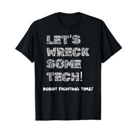 Battle Bot Shirt Robot Fighting Time T-Shirt