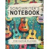 Songwriter's Notebook for Guitar Players: A Structured Blank Journal for