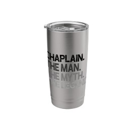 Chaplain The Man Myth Legend Gift Stainless Steel Insulated Tumbler