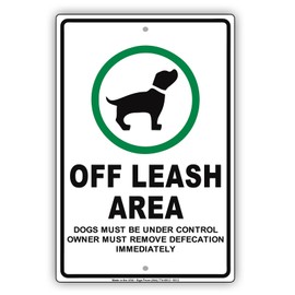 Off Leash Area Dogs Must Be Under Control Owner Owners Must Remove Defecation Notice Aluminum Note Metal 12"x18" Sign Plate