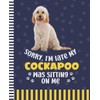 Sorry I'm Late My Cockapoo Was Sitting On Me: 7.5