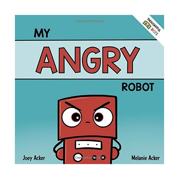 My Angry Robot: A Children's Social Emotional Book About Managing