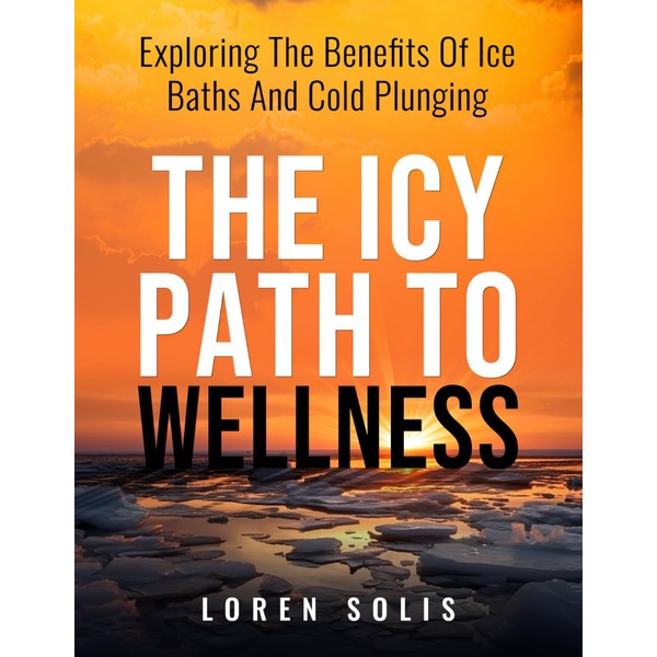 The Icy Path to Wellness: exploring the benefits of ice