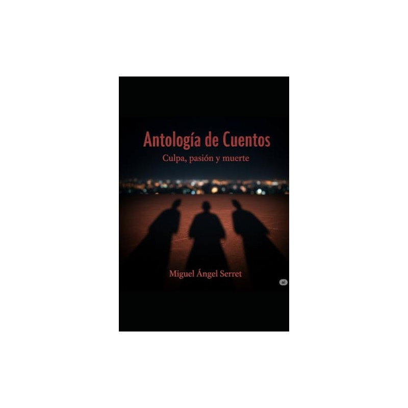 Antología de Cuentos: Culpa, pasión y muerte