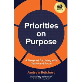 Priorities on Purpose: A Blueprint for Living with Clarity and Focus