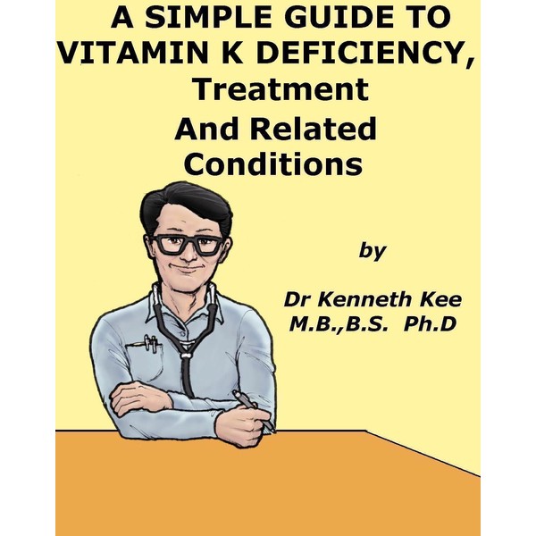  A Simple Guide to Vitamin K, Deficiency, Treatmeny and