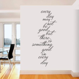 Sweetums Signatures - Wall Decal for Bedroom, Hallway, Kitchen - Every Day May Not Be Good, But There is Something Good in Every Day Sticker | 20” Wide x 48” Tall | Dark Gray | Pick Your Color & Size