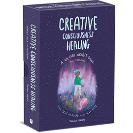 Creative Consciousness Healing: A 44-Card Oracle Deck and Guidebook for Self-Healing and Self-Care