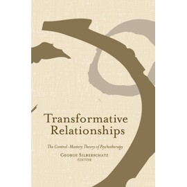 Transformative Relationships: The Control Mastery Theory of Psychotherapy