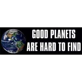 American Vinyl 3 inch Good Planets Are Hard to Find Bumper Sticker (global climate green earth)