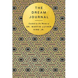 The Dream Journal: Guided by the Words of Dr. Martin Luther King Jr.