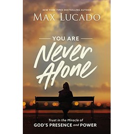 You Are Never Alone: Trust in the Miracle of God's Presence and Power