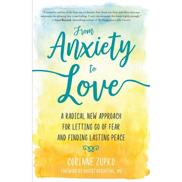 From Anxiety to Love: A Radical New Approach for Letting
