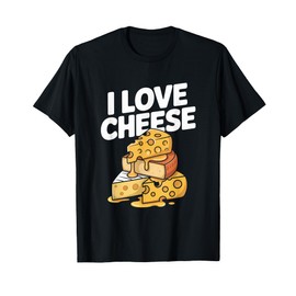 I Love Cheese Funny Cheese Enthusiast Humor T-Shirt