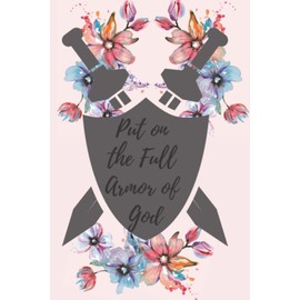 Put on the Full Armor of God: Ephesians 6: 10-18 blank lined notebook