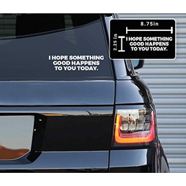 Printbeat I Hope Something Good Happens to You Today Vinyl Decals Stickers for Cars, Van, Trucks, Laptop (White, 8.75 x 2.25)
