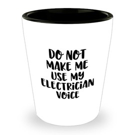 Electrician Gifts from Friends for Electrician - Do Not Make Me Use My Electrician Voice Shot Glass - Christmas Unique Gifts for Men and Women