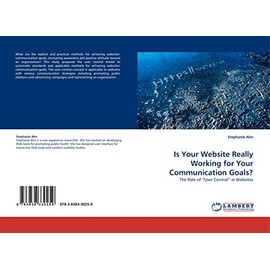 Is Your Website Really Working for Your Communication Goals?: The Role of ?User Control? in Websites