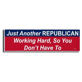Gear Tatz - JUST Another Republican Working Hard, SO You Don't Have to New Political Funny Novelty - Political Bumper Sticker - 3 x 10 inches - Professionally Made in USA - Vinyl Decal