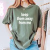 Unisex Keep Them Away from Me T-Shirt Medium Moss