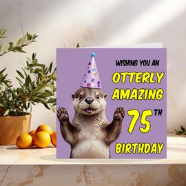 75th Otter Birthday Card for Women Men - Otterly Amazing - Funny otter Birthday Card for 75 Year old woman Ladies Seventy Five, Seventy Fifth Nan Grandma Mum Aunt Sister Dad Friend Kitty Kitten