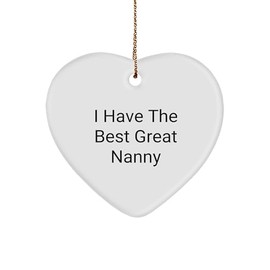 Nanny's Heartfelt Christmas Unique Gift, 'I Have The Best Great Nanny' Heart Ornament, White Sturdy MDF, 3-Inch, Customized Quote, Gold-Tone String, Gifts from Friends for Nanny