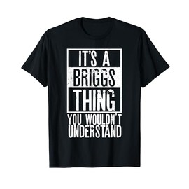 Its A Briggs Thing You Wouldnt Understand T-Shirt
