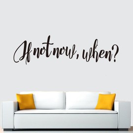 Inspirational Quotes Wall Stickers for Bedroom: Motivational Vinyl Art Wall Decals for Bathroom Kitchen Classroom Living Room Office - If Not Now When 25" X 7"