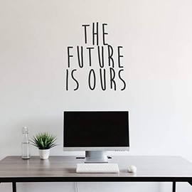 Vinyl Wall Art Decal - The Future is Ours - 23" X 20" Decoration Vinyl Sticker - Motivational Wall Art Decal - Inspirational Positive Affirmation Quotes